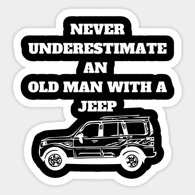 Never Underestimate An Old Man With A Jeep Sticker by Word and Saying